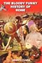 The Bloody Funny History of Rome