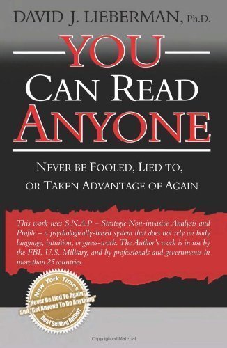 You Can Read Anyone: Never Be Fooled, Lied To, or Taken Advantage of Again by David J. Lieberman (Mar 1 2007)