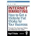 Internet Marketing: How to Get a Website that Works for Your Business