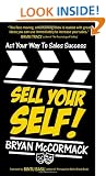 Sell Your Self!: Act Your Way To Sales Success