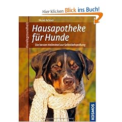 Hausapotheke f�r Hunde: Die besten Heilmittel zur Selbstbehandlung