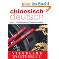 Visuelles W�rterbuch Chinesisch-Deutsch: �ber 6000 W�rter und Redewendungen