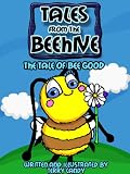 Tales from the Beehive - The Tale of Bee Good (Childrens Picture Book)