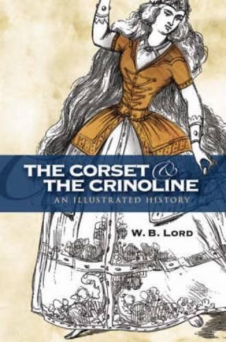 The Corset and the Crinoline: An Illustrated History (Dover Fashion and Costumes)