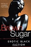 Brown Sugar: A Collection of Erotic Black Fiction (v. 1)
