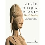 Musee du quai Branly: The Collection: Art From Africa, Asia, Oceania, and the Americas