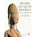 Musee du quai Branly: The Collection: Art From Africa, Asia, Oceania, and the Americas
