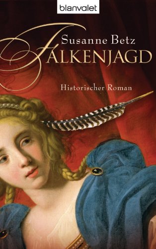 Falkenjagd: Historischer Roman (German Edition)