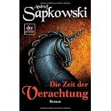 Die Zeit der Verachtung: Romanvon "Andrzej Sapkowski"