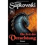 Die Zeit der Verachtung: Roman von Andrzej Sapkowski