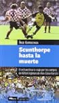 Scunthorpe hasta la muerte: El extrao...