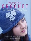Beautiful Crochet for Heads, Hands and Toes