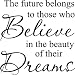 The Future Belongs To Those Who Believe In The Beauty Of Their Dreams vinyl lettering wall sayings