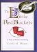 Little Red Buckets: A Story of Family and Giving by Lynda M. Nelson