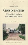 Crises de m�moire : R�cits individuels et collectifs de la Deuxi�me Guerre mondiale