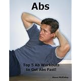 Abs: Top 5 Ab Workouts to Get Abs Fast!