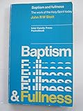 Baptism and fullness : the work of the Holy Spirit today