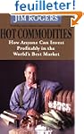 Hot Commodities: How Anyone Can Inves...