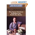 Hot Commodities: How Anyone Can Invest Profitably in the World's Best Market