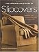 The Complete Photo Guide to Slipcovers: Transform Your Furniture with Fitted or Casual Covers
