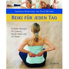 Reiki f�r Jeden Tag: Einfache �bungen f�r Zuhause, bei der Arbeit und auf Reisen