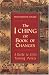 The I Ching or Book of Changes: A Guide to Life's Turning Points by Brian Browne Walker