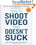 How to Shoot Video That Doesn't Suck