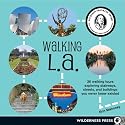 Walking L.A.: 36 Walking Tours Exploring Stairways, Streets and Buildings You Never Knew Existed (Walking La: 38 Walking Tours Exploring Stairways, Streets &)