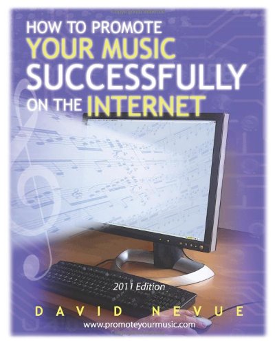How to Promote Your Music Successfully on the Internet: Edition 2011