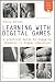 Learning with Digital Games: A Practical Guide to ...
