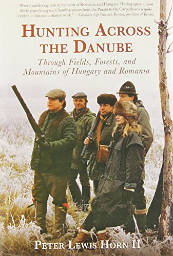 hunting across the danube through fields forests and mountains of hungary and romania