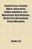 Finnish Cross-Country Skiers: Kaisa Varis, Veikko Hakulinen, Eero M Ntyranta, Virpi Kuitunen, Marja-Liisa Kirvesniemi, Hannu Manninen-