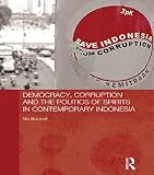Democracy, corruption and the politics of spirits in contemporary Indonesia