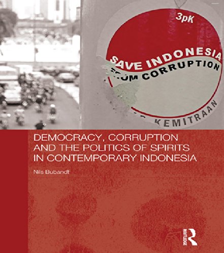 Democracy, Corruption and the Politics of Spirits in Contemporary Indonesia (The Modern Anthropology of Southeast Asia)