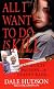 All I Want To Do Is Kill (Pinnacle True Crime)