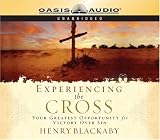Experiencing the Cross: Your Greatest Opportunity for Victory Over Sin