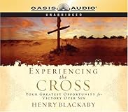 Experiencing the Cross: Your Greatest Opportunity for Victory Over Sin