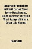 Expatriate footballers in Brazil: Carlos Tévez, Javier Mascherano, Christian Vieri, Dejan Petkovi, Kazuyoshi Miura, Sebastián Abreu