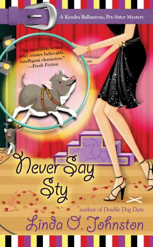Never Say Sty: A Kendra Ballantyne, Pet-Sitter Mystery (Berkley Prime Crime Mysteries)