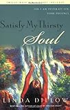 Satisfy My Thirsty Soul: For I am desperate for Your presence