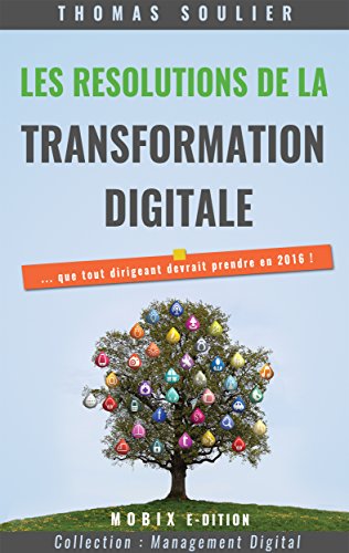 Download Les résolutions de la transformation digitale...: ... que tout dirigeant devrait prendre en 2016 (Management Digital) Download Les résolutions de la transformation digitale...: ... que tout dirigeant devrait prendre en 2016 (Management Digital)