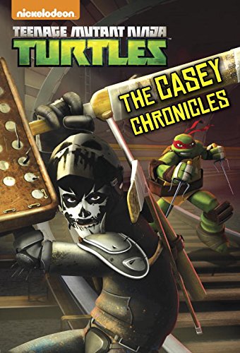 The Casey Chronicles (Teenage Mutant Ninja Turtles) (Junior Novel)