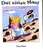Dwi eisiau mam!