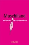 Produkt-Bild: Muschiland: Exkursionen in eine kulturelle Intimzone