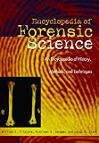 Forensic Science: An Encyclopedia of History, Methods, and Techniques