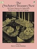 The Crocheter's Treasure Chest: 80 Classic Patterns for Tablecloths, Bedspreads, Doilies and Edgings (Dover Needlework)
