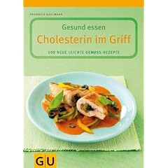 Cholesterin im Griff: 100 neue leichte Genuss-Rezepte. Mit Lebenmittelf�hrer (Gesund essen)