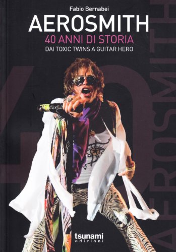 Aerosmith. 40 Anni Di Storia. Dai Toxic Twins A Guitar Hero Picture