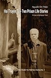 Hai Truyen Tu -- Two Prison Life Stories; Nguyen Chi Thien s prose in bilingual text