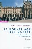 Le nouvel âge des musées: Les institutions culturelles au défi de la gestion